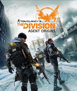 全境封锁：特工起源 Tom Clancy&amp;#39;s the Division: Agent Origins